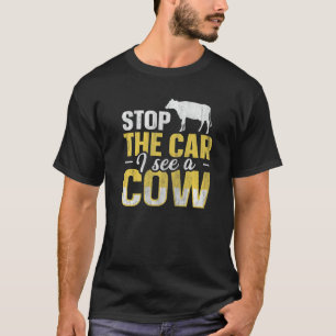 Halte das Auto an, ich sehe eine Kuh für einen Kuh T-Shirt
