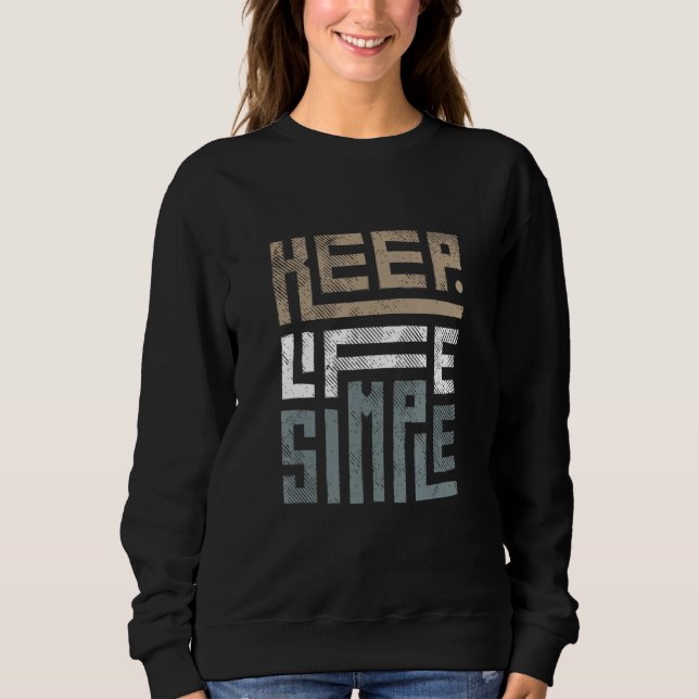 Halte das Leben einfach Sweatshirt (Vorderseite)