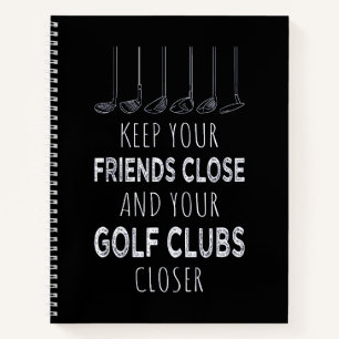 Halte deine Freunde nah und deine Golfschläger näh Notizbuch