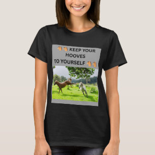 🐴🐴 HALTE DEINE HUFE BEI DIR 🐴🐴 T-Shirt