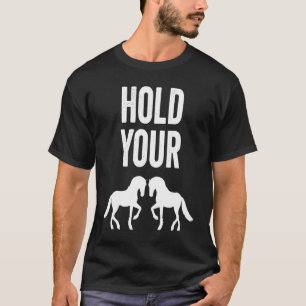 Halte deine Pferde an Langsam Impulsive Mutter Id T-Shirt