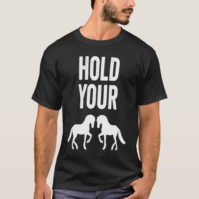 Halte deine Pferde an  Langsam Impulsive Mutter Id T-Shirt (Vorderseite)