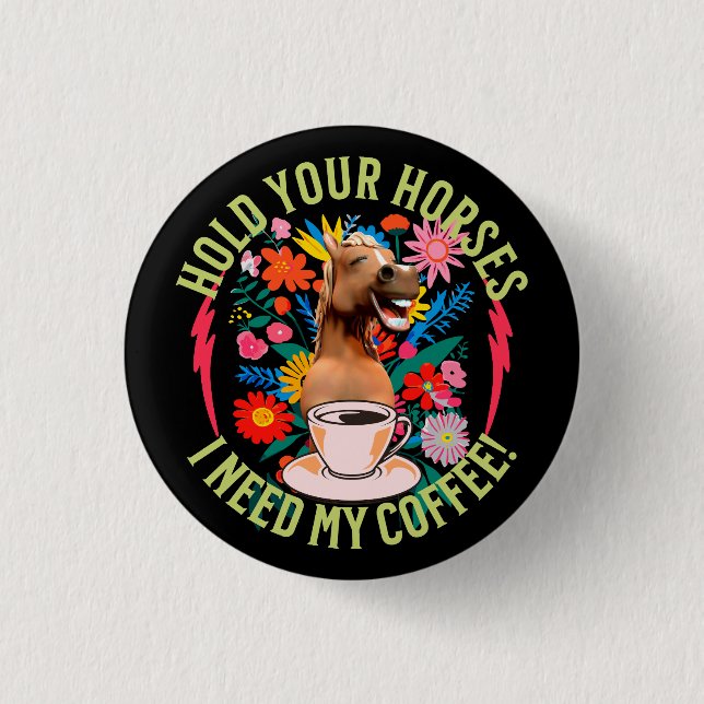 Halte deine Pferde - ich brauche meinen Kaffee! Fu Button (Vorderseite)