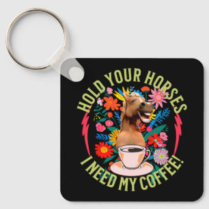 Halte deine Pferde - ich brauche meinen Kaffee! Fu Schlüsselanhänger