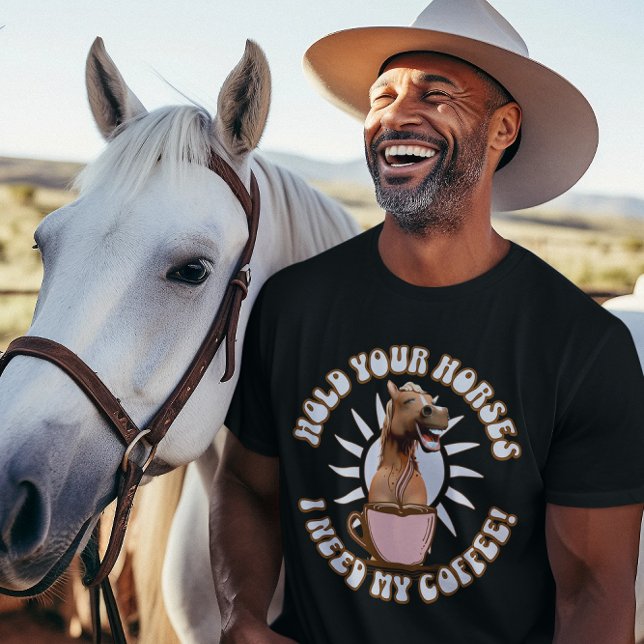 Halte deine Pferde - ich brauche meinen Kaffee! Fu T-Shirt (hold your horses i need my coffee)