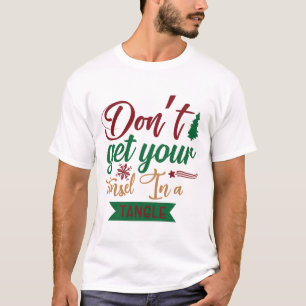 Halte deine Tinsel nicht in einem Winkel T-Shirt
