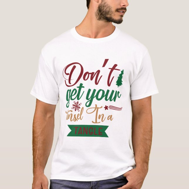 Halte deine Tinsel nicht in einem Winkel T-Shirt (Vorderseite)