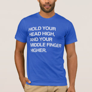 HALTE DEINEN KOPF HOCH UND DEINEN MITTELFINGER NOC T-Shirt