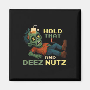 Halte dieses L und Deez Nutz Zombie-Gamer-Pixel-NP Magnet