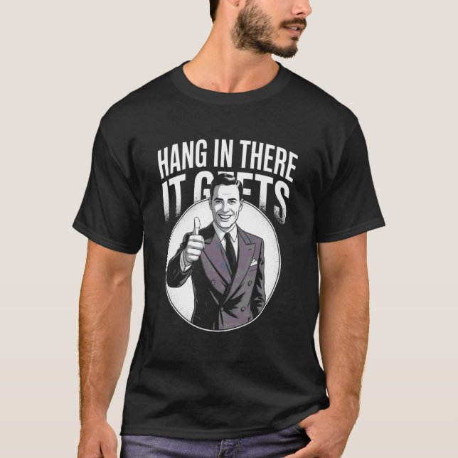 Halte Durch Es Wird Schlimmer Lustig Sarkastisch P T-Shirt (Vorderseite)