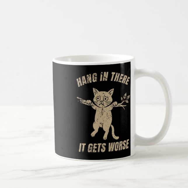 Halte Durch Es Wird Schlimmer Sarkastische Retro-K Kaffeetasse (Rechts)