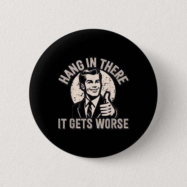 Halte Durch Es Wird Schlimmer Sarkastischer Humor  Button (Vorderseite)