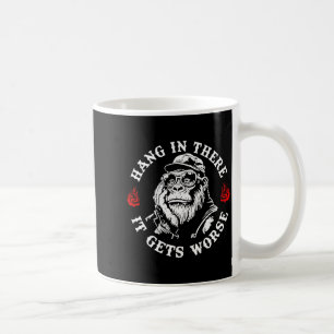 Halte Durch Es Wird Schlimmer Sarkastischer Humor Kaffeetasse