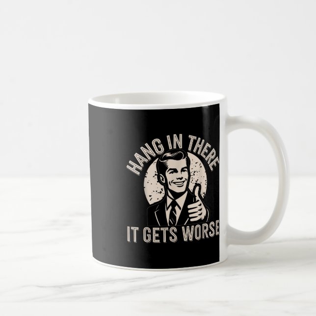 Halte Durch Es Wird Schlimmer Sarkastischer Humor  Kaffeetasse (Rechts)