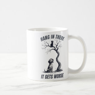 Halte Durch Es Wird Schlimmer Sarkastischer Retro- Kaffeetasse