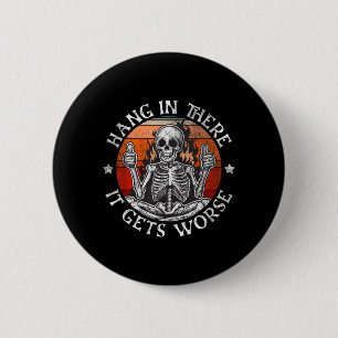 Halte Durch Es Wird Schlimmer _ Sarkastisches Skel Button