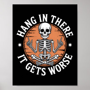 Halte Durch Es Wird Schlimmer Skelett Humor Poster
