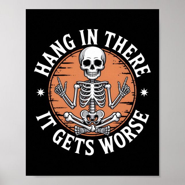 Halte Durch Es Wird Schlimmer Skelett Humor  Poster (Vorne)