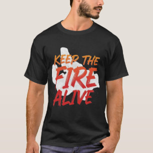 Halten Sie das Feuer am Leben Einzigartige, maßges T-Shirt