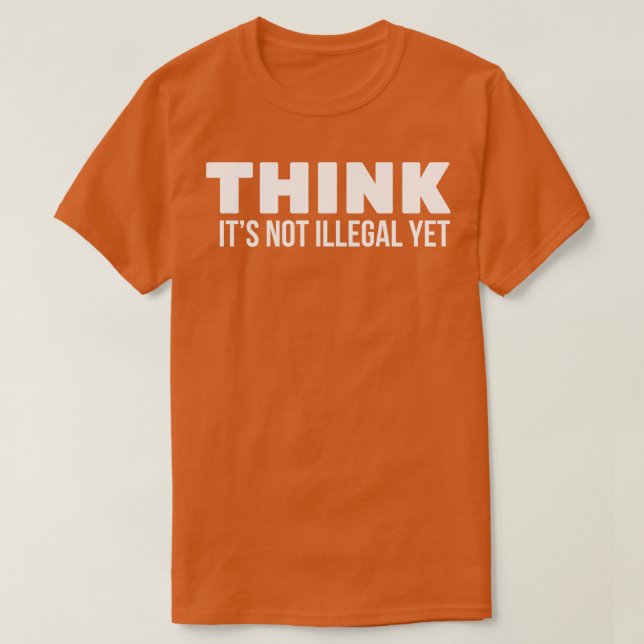Halten Sie es nicht für illegal T-Shirt (Design vorne)