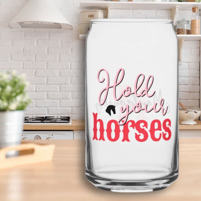Halten Sie Ihre Pferde sanfte südliche Redewendung Dosenglas (Hold Your Horses Sassy Southern Sayings Pink Red Can Glass)