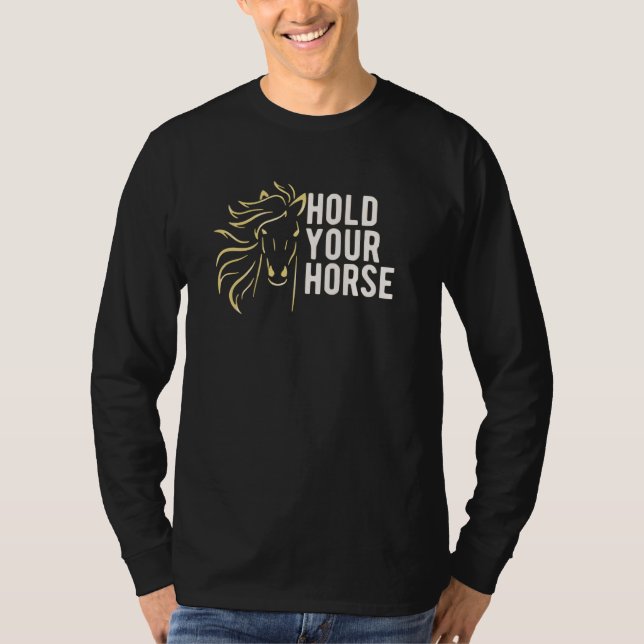Halten Sie Ihre Pferde T-Shirt (Vorderseite)