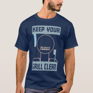 Halten Sie Ihren Grill sauber T-Shirt