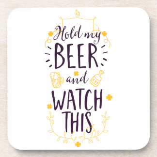 Halten Sie mein Bier fest und sehen Sie sich das a Getränkeuntersetzer
