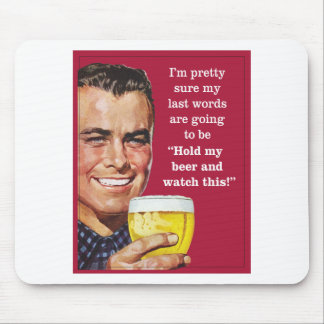 halten Sie mein Bier und passen Sie dieses auf! Mousepad