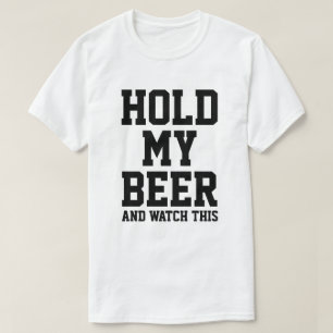 HALTEN SIE MEIN BIER UND SEHEN SIE DAS T-Shirt
