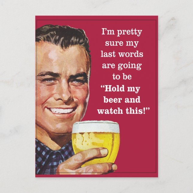 halten Sie mein Bier und sehen Sie sich das an! Postkarte (Vorderseite)