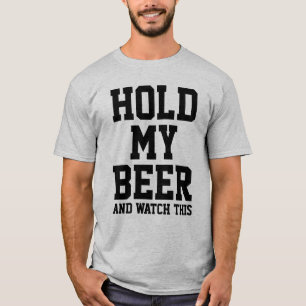 HALTEN SIE MEIN BIER UND SEHEN SIE SICH DAS AN T-Shirt