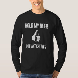 Halten Sie mein Bier und sehen Sie sich diese lust T-Shirt