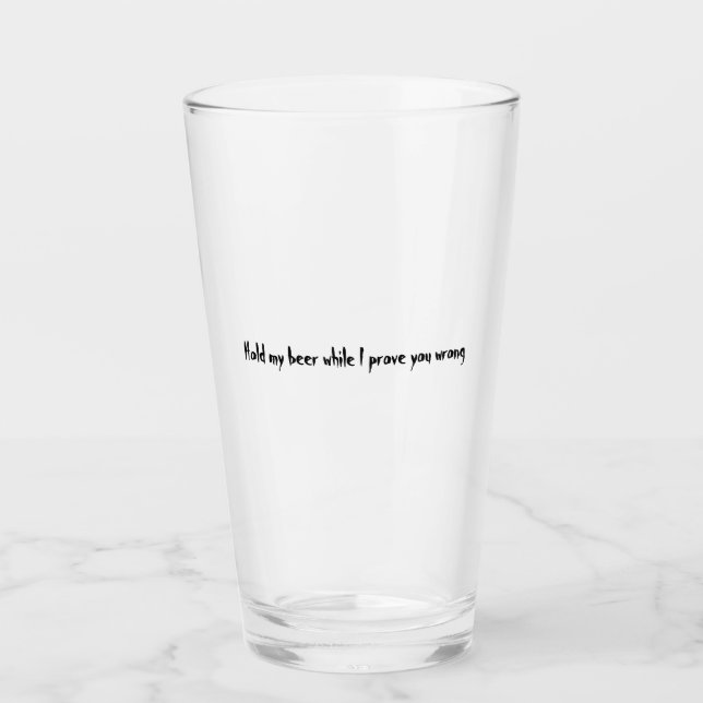 Halten Sie mein Bier, während ich beweise, dass Si Glas (Vorderseite)