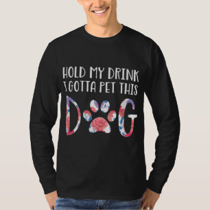 Halten Sie meinen Drink, ich habe diesen Hund geko T-Shirt