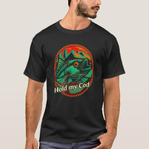 Halten Sie meinen Kabeljau Fischen Fisherman Spaß  T-Shirt