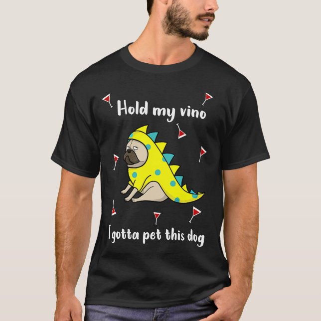Halten Sie meinen Vino Ich Got diesen Hundewein. T-Shirt (Vorderseite)