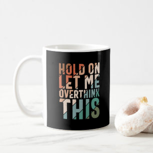 HALTEN SIE MICH AN, DIESEN FUNKTIONIERENDEN SPASS  KAFFEETASSE