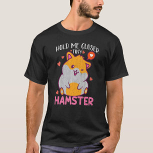 Halten Sie mich Naher Hamster Tiere Grafik T-Shirt