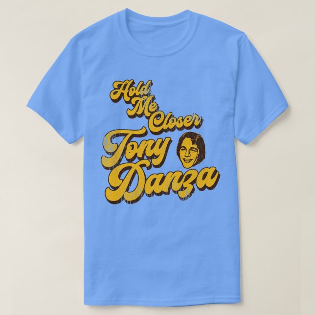 Halten Sie mich Naher Tony Danza 1 T-Shirt (Design vorne)