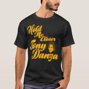 Halten Sie mich Naher Tony Danza Funny T-Shirt