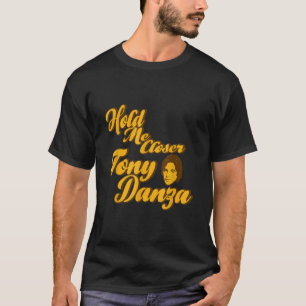 Halten Sie mich Naher Tony Danza Funny T-Shirt