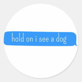 Halten Sie sich an, ich sehe einen Hund - Hund Abl Runder Aufkleber