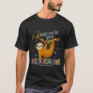 Halten Sie sich an Ihre einzigartige Sloth Autismu T-Shirt