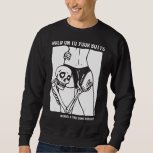 Halten Sie sich an Ihre Hintern Geburtstagskelett Sweatshirt
