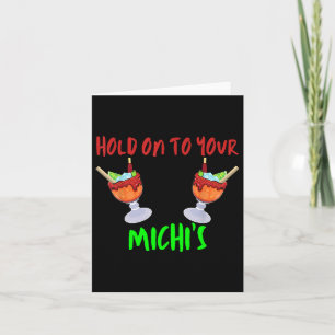 Halten Sie sich an Ihre Michis Funny Michelada Cin Karte