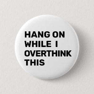 Halten Sie sich an, während ich dieses Schwarz-We Button