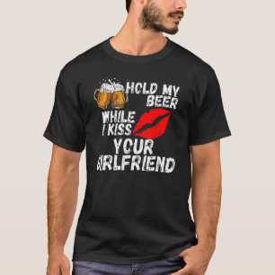 Halten Sie sich den Bär, während ich Ihre Freundin T-Shirt