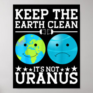 Haltet die Erde sauber, es ist nicht Uranus Poster