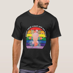 Haltet Eure Gesetze Von Meinem Körper Fern Pro Cho T-Shirt